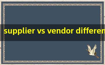  supplier vs vendor difference